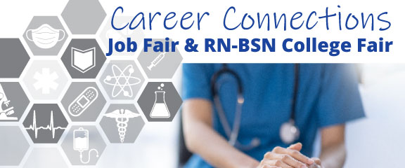 Career Connections. Job Fair and RN-BSN College Fair.